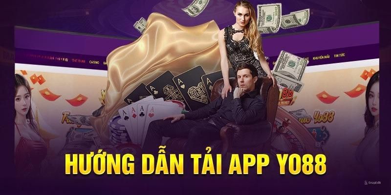 Điều kiện tuân thủ để tải app Yo88 thực hiện nhanh chóng