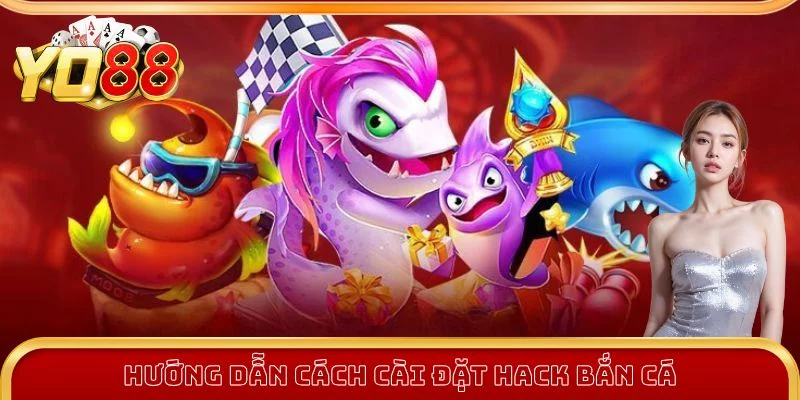 Hướng dẫn cách cài tool hack bắn cá