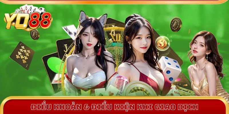 Điều khoản và điều kiện trong giao dịch tại Yo88 Điều khoản và điều kiện trong giao dịch tại Yo88