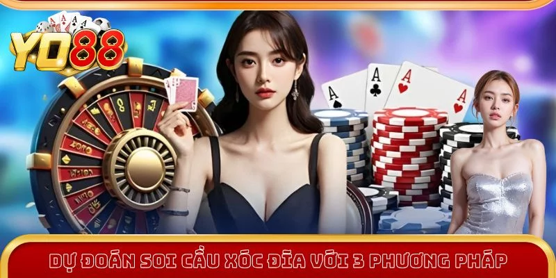 Hướng dẫn dự đoán soi cầu xóc đĩa