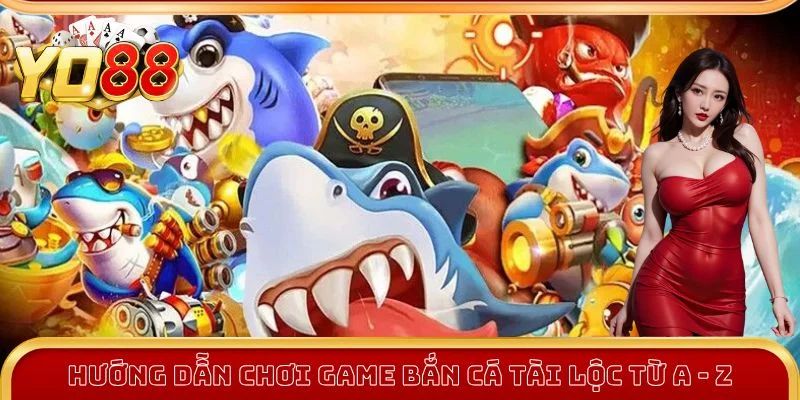 Hướng dẫn chơi game Bắn Cá Tài Lộc Hướng dẫn chơi game Bắn Cá Tài Lộc