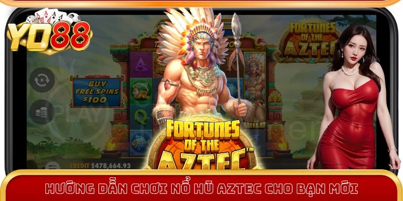 Hướng dẫn chơi nổ hũ Aztec cho bạn mới Hướng dẫn chơi nổ hũ Aztec cho bạn mới