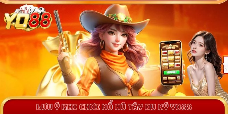 Những lưu ý khi chơi nổ hũ Tây Du Ký cần nhớ Những lưu ý khi chơi nổ hũ Tây Du Ký cần nhớ