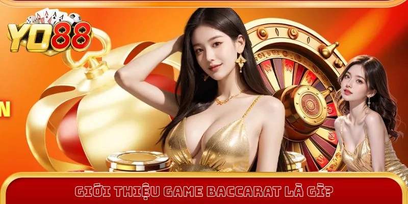 Tìm hiểu thông tin Baccarat là gì?