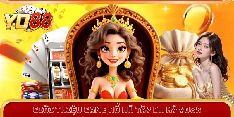 Thông tin chung về game nổ hũ Tây Du Ký Thông tin chung về game nổ hũ Tây Du Ký